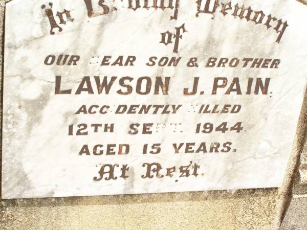 Lawson J. PAIN,  | son brother,  | accidentally killed 12 Sept 1944 aged 15 years;  | Jandowae Cemetery, Wambo Shire  | 