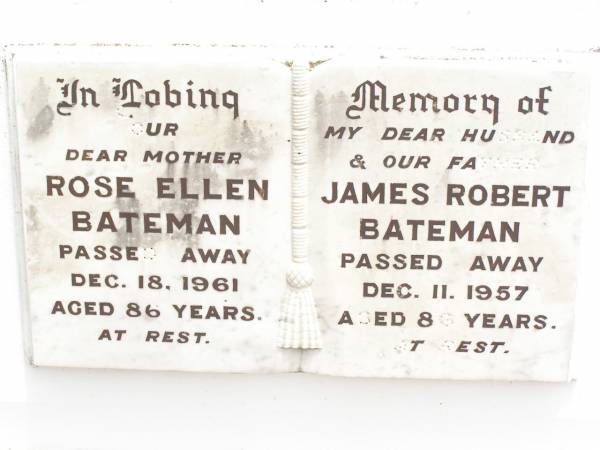 Rose Ellen BATEMAN,  | mother,  | died 18 Dec 1961 aged 86 years;  | James Robert BATEMAN,  | husband father,  | died 11 Dec 1957 aged 86 years;  | Jandowae Cemetery, Wambo Shire  | 