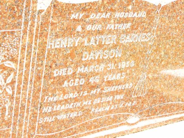 Henry Latter Barnes DAVISON,  | husband father,  | died 31 March 1956 aged 46 years;  | Jandowae Cemetery, Wambo Shire  | 