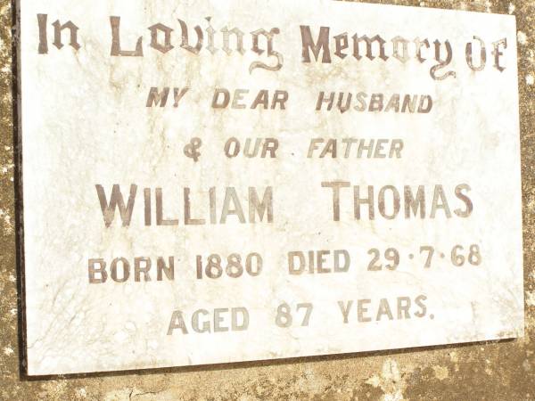 William THOMAS,  | husband father,  | born 1880 died 29-7-68 aged 87 years;  | Jandowae Cemetery, Wambo Shire  | 