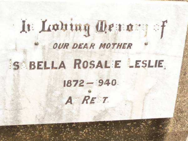 Isabella Rosalie LESLIE,  | mother,  | 1872 - 1940;  | Jandowae Cemetery, Wambo Shire  | 