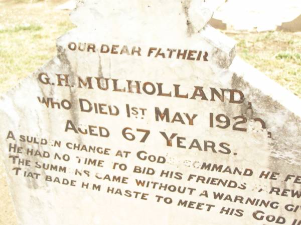 G.H. MULHOLLAND,  | father,  | died 1 May 1920 aged 67 years;  | Jandowae Cemetery, Wambo Shire  | 