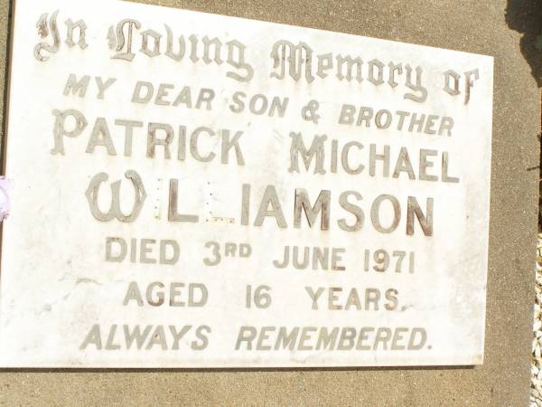 Patrick Michael WILLIAMSON,  | son brother,  | died 3 June 1971 aged 16 years;  | Jandowae Cemetery, Wambo Shire  | 