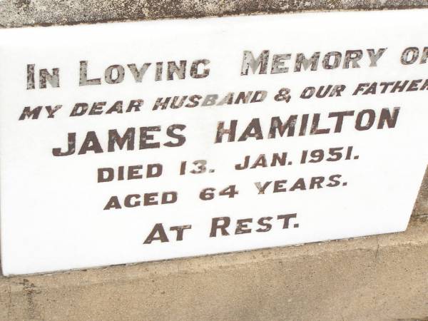 James HAMILTON,  | husband father,  | died 13 Jan 1951 aged 64 years;  | Jandowae Cemetery, Wambo Shire  | 