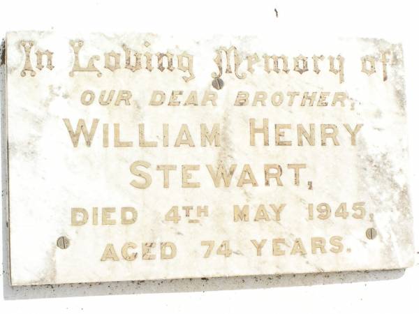 William Henry STEWART,  | brother,  | died 4 May 1945 aged 74 years;  | Jandowae Cemetery, Wambo Shire  | 