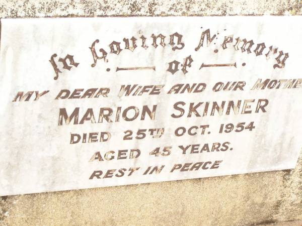 Marion SKINNER,  | wife mother,  | died 25 Oct 1954 aged 45 years;  | Jandowae Cemetery, Wambo Shire  | 