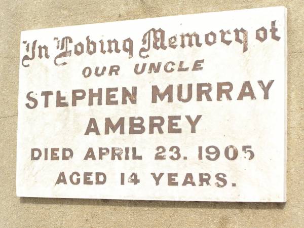 Stephen Murray AMBREY,  | uncle,  | died 23 April 1905 aged 14 years;  | Jandowae Cemetery, Wambo Shire  | 