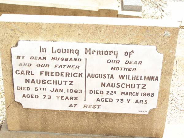 Carl Frederick NAUSCHUTZ,  | husband father,  | died 5 Jan 1963 aged 73 years;  | Augusta Wilhelmina NAUSCHUTZ,  | mother,  | died 22 March 1968 aged 75 years;  | Jandowae Cemetery, Wambo Shire  | 