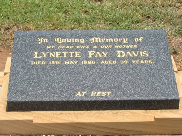 Lynette Fay DAVIS,  | wife mother,  | died 15 May 1980 aged 39 years;  | Jandowae Cemetery, Wambo Shire  | 