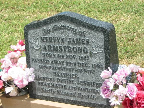 Mervyn James ARMSTRONG,  | born 4 Nov 1927,  | died 29 Dec 1994,  | wife Beatrice,  | daughters Denise, Jennifer, Sharmaine & families;  | Jandowae Cemetery, Wambo Shire  | 