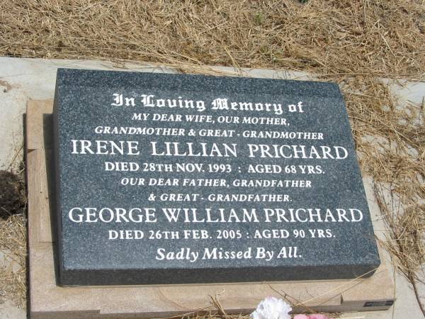 Irene Lillian PRICHARD,  | wife mother grandmother great-grandmother,  | died 28 Nov 1993 aged 68 years;  | George William PRICHARD,  | father grandfather great-grandfather,  | died 26 Feb 2005 aged 90 years;  | Jandowae Cemetery, Wambo Shire  | 