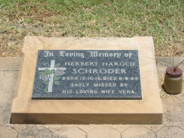 Herbert Harold SCHRODER,  | born 12-10-16,  | died 8-9-84,  | wife Vera;  | Jandowae Cemetery, Wambo Shire  | 