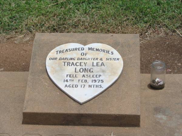 Tracey Lea LONG,  | daughter sister,  | died 14 Feb 1975 aged 17 months;  | Jandowae Cemetery, Wambo Shire  | 