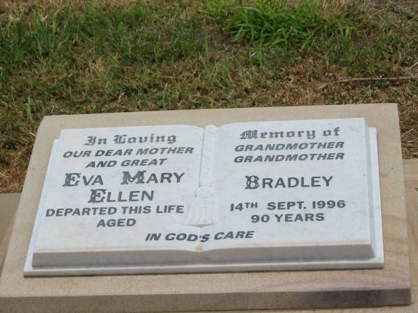Eva Mary Ellen BRADLEY,  | mother grandmother great-grandmother,  | died 14 Sept 1996 aged 90 years;  | Jandowae Cemetery, Wambo Shire  | 