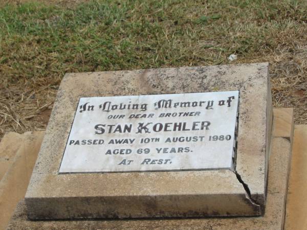 Stan KOEHLER,  | brother,  | died 10 Aug 1980 aged 69 years;  | Jandowae Cemetery, Wambo Shire  | 