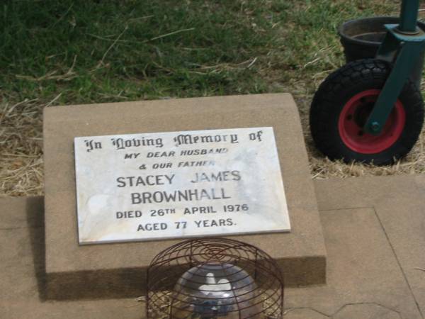 Stacey James BROWNHALL,  | husband father,  | died 26 April 1976 aged 77 years;  | Jandowae Cemetery, Wambo Shire  | 