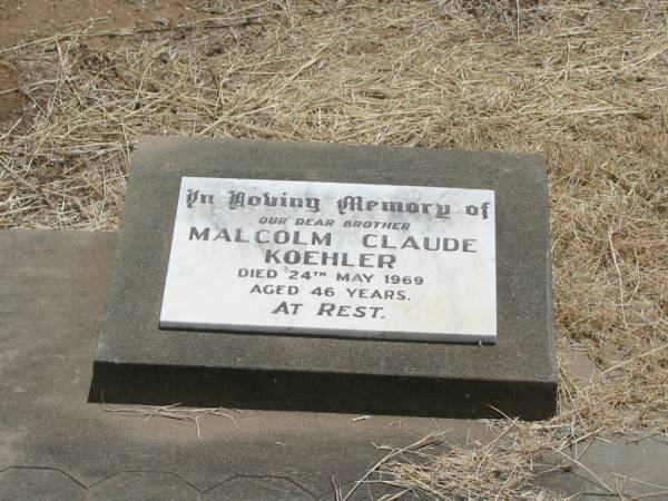 Malcolm Claude KOEHLER,  | brother,  | died 24 May 1969 aged 46 years;  | Jandowae Cemetery, Wambo Shire  | 