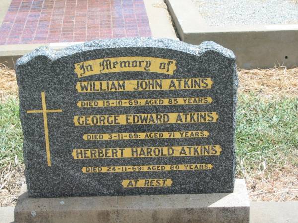 William John ATKINS,  | died 15-10-69 aged 85 years;  | George Edward ATKINS,  | died 3-11-69 aged 71 years;  | Herbert Harold ATKINS,  | died 24-11-60 aged 80 years;  | Jandowae Cemetery, Wambo Shire  | 
