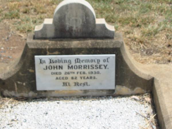 John MORRISSEY,  | died 26 Feb 1930 aged 82 years;  | Jandowae Cemetery, Wambo Shire  | 