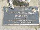 Edward Michael (Mick) PARKER, died 5 Oct 1995 aged 78 years; Jandowae Cemetery, Wambo Shire 