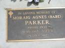 
Moraig Agnes (Babe) PARKER,
died 31-05-2003 aged 91 years;
Jandowae Cemetery, Wambo Shire
