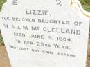 Lizzie, daughter of W.A. & M. MCCLELLAND, died 5 June 1904 in her 23rd year; Jimbour Station Historic Cemetery, Wambo Shire 