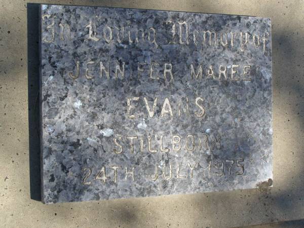 Jennifer Maree EVANS,  | stillborn 24 July 1975;  | Jondaryan cemetery, Jondaryan Shire  | 