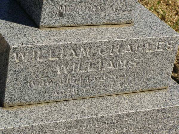 William Charles WILLIAMS,  | died 15 Nov 1913 aged 68 years;  | Ann Charlotte WILLIAMS,  | accidentally killed at Esk  | 25 Aug 1908 aged 56 years;  | Maurice Lloyd WILLIAMS,  | born 2 Feb 1884,  | accidentally killed 1 Oct 1904;  | Jondaryan cemetery, Jondaryan Shire  | 