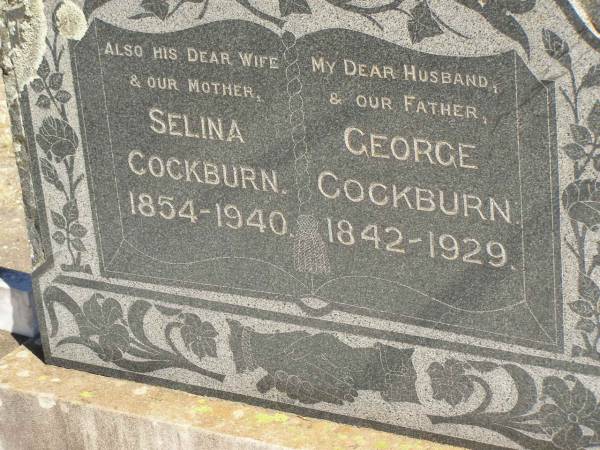 Selina COCKBURN,  | wife mother,  | 1854 - 1940;  | George COCKBURN,  | husband father,  | 1842 - 1929;  | Jondaryan cemetery, Jondaryan Shire  | 