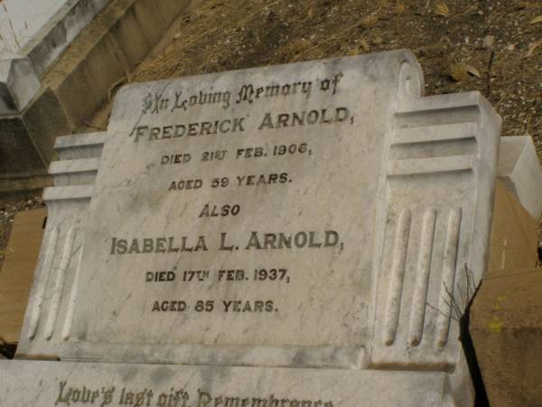 Frederick ARNOLD,  | died 21 FEb 1906 aged 59 years;  | Isabella L. ARNOLD,  | died 17 Feb 1937 aged 85 years;  | Jondaryan cemetery, Jondaryan Shire  | 