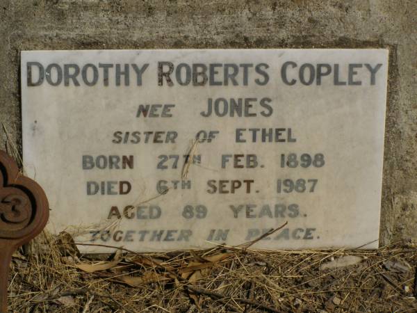 Dorothy Roberts COPLEY (nee JONES),  | sister of Ethel,  | born 27 Feb 1898,  | died 6 Sept 1987 aged 89 years;  | Jondaryan cemetery, Jondaryan Shire  | 