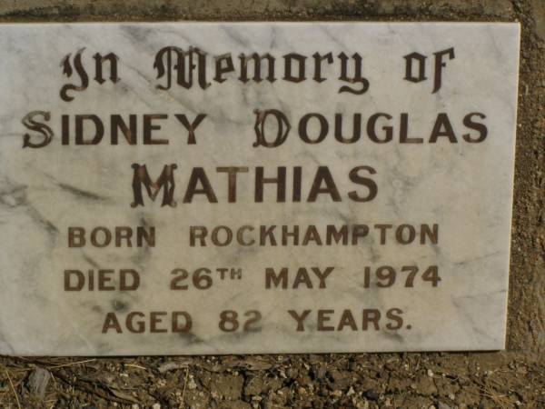 Sidney Douglas MATHIAS,  | born Rockhampton,  | died 26 May 1974 aged 82 years;  | Jondaryan cemetery, Jondaryan Shire  | 