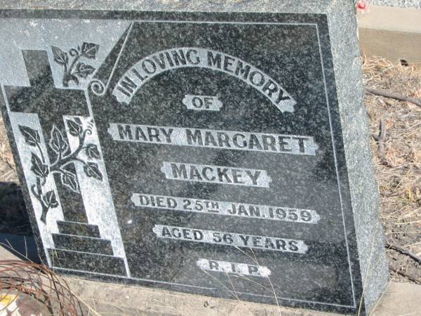Mary Margaret MACKEY,  | died 25 Jan 1959 aged 56 years;  | Jondaryan cemetery, Jondaryan Shire  | 