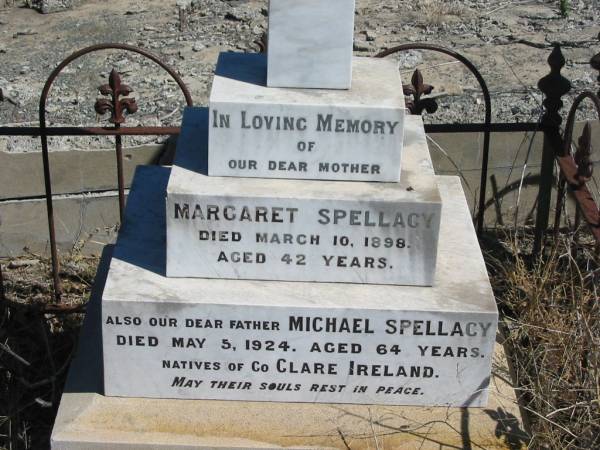 Margaret SPELLACY,  | mother,  | died 10 March 1898 aged 42 years;  | Michael SPELLACY,  | died 3 May 1924 aged 64 years;  | natives of Co Clare Ireland;  | Jondaryan cemetery, Jondaryan Shire  | 