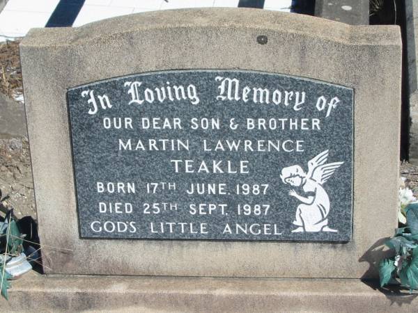 Martin Lawrence TEAKLE,  | son brother,  | born 17 June 1987,  | died 25 Sept 1987;  | Jondaryan cemetery, Jondaryan Shire  | 