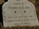 
Frederick BUSIKO,
born 24 Nov 1860,
accidentally killed 14 Dec 1908 aged 48 years;
Jondaryan cemetery, Jondaryan Shire
