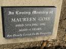 
Maureen GOSS,
died 24 Dec 1990a ged 52 years;
Jondaryan cemetery, Jondaryan Shire
