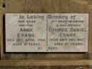 
Annie EVANS,
mother,
died 11 April 1984 aged 91 years;
George Daniel EVANS,
husband father,
died 28 Dec 1947 aged 57 years;
Jondaryan cemetery, Jondaryan Shire

