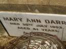 
Mary Ann DARR,
died 30 July 1903 aged 41 years;
Jondaryan cemetery, Jondaryan Shire
