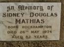 Sidney Douglas MATHIAS, born Rockhampton, died 26 May 1974 aged 82 years; Jondaryan cemetery, Jondaryan Shire 