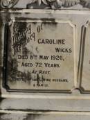 
Caroline WICKS,
died 8 May 1926 aged 72 years,
erected by husband & family;
George Henry,
husband,
died 20 July 1933 aged 86 years;
Jondaryan cemetery, Jondaryan Shire
