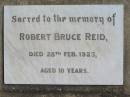 Robert Bruce REID, died 28 Feb 1923 aged 10 years; Catherine Cecilia REID, mother, died 9 Aug 1954 aged 85 years; Jondaryan cemetery, Jondaryan Shire 