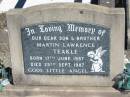 
Martin Lawrence TEAKLE,
son brother,
born 17 June 1987,
died 25 Sept 1987;
Jondaryan cemetery, Jondaryan Shire
