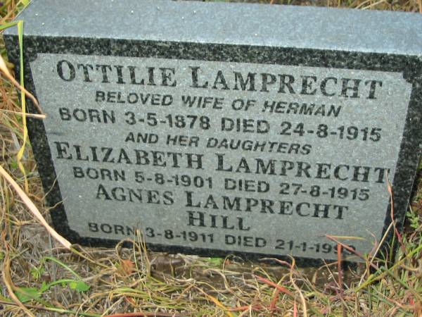 Ottilie LAMPRECHT (wife of Herman)  | b: 3 May 1878, d: 24 Aug 1915  | (daughters)  | Elizabeth LAMPRECHT  | b: 5 Aug 1901, d: 27 Aug 1915  | Agnes LAMPRECHT HILL  | b: 3 Aug 1911, d: 21 Jan 1999  | Engelsburg Baptist Cemetery, Kalbar, Boonah Shire  |   | 