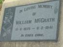 William McGRATH b: 10 Jun 1875, d: 8 Feb 1941 Kalbar Catholic Cemetery, Boonah Shire 