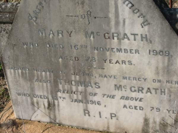 Mary McGRATH  | 16 Nov 1909, aged 78  | Thomas McGRATH  | 12 Jan 1916, aged 79  |   | Kalbar Catholic Cemetery, Boonah Shire  | 