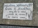 
Carl F. RADUNZ,
died 25-2-1982 aged 81 years;
Kalbar General Cemetery, Boonah Shire
