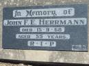 
John F.E. HERRMANN,
died 15-9-68 aged 55 years;
Kalbar General Cemetery, Boonah Shire
