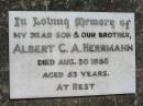 
Albert C.A. HERRMANN, son brother,
died 30 Aug 1958 aged 53 years;
Kalbar General Cemetery, Boonah Shire
