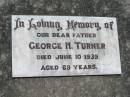 
George H. TURNER, father,
died 10 June 1939 aged 69 years;
Kalbar General Cemetery, Boonah Shire
